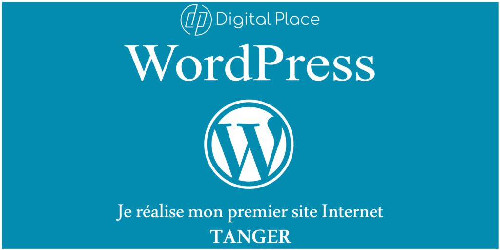 Formation WordPress - les Fondamentaux - DIGITAL PLACE - Tanger